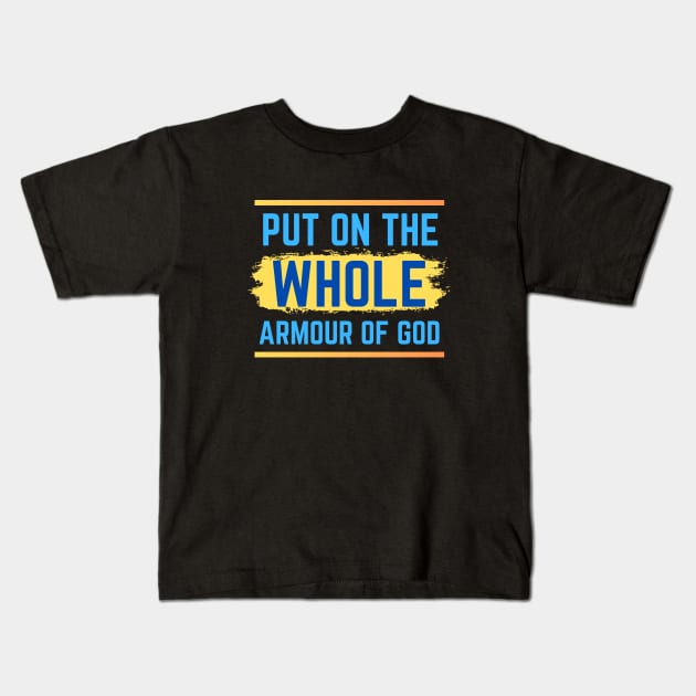 Put On The Whole Armour Of God | Christian Kids T-Shirt by All Things Gospel